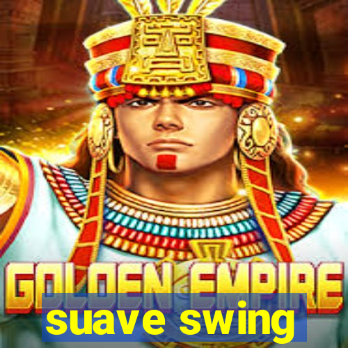 suave swing